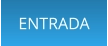 ENTRADA